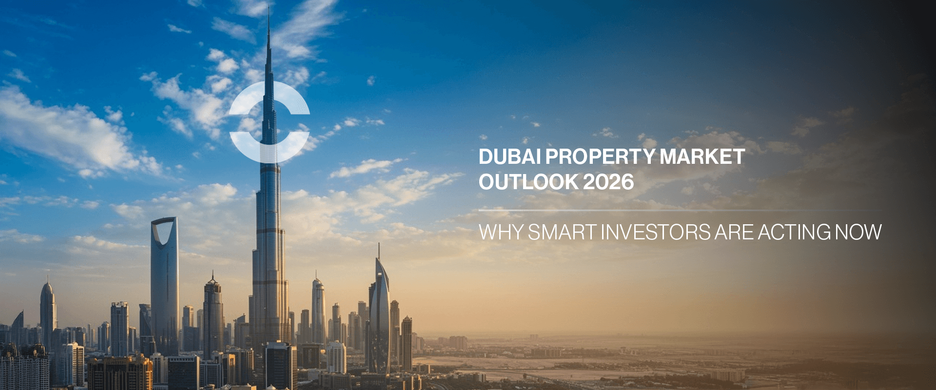 Dubai Property Market Outlook 2026: Why Smart Investors Are Acting Now